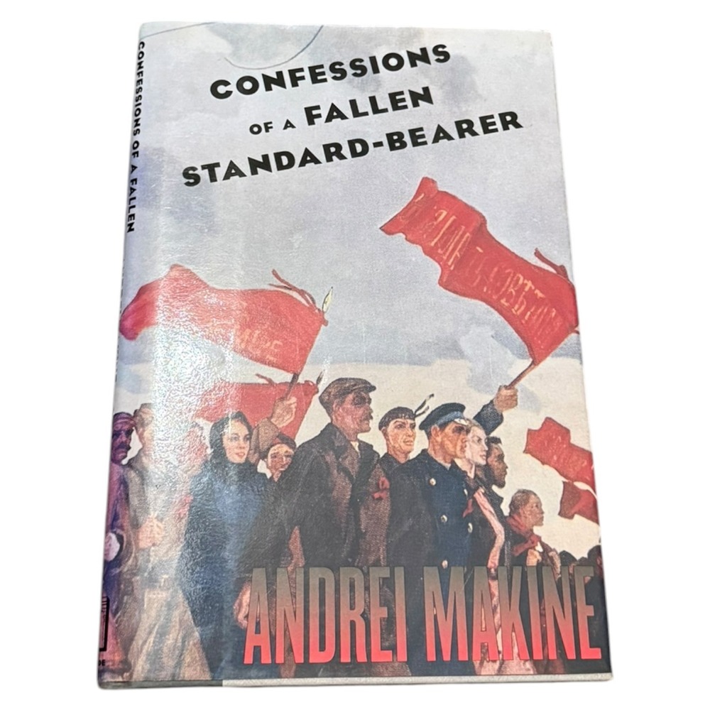 Confessions of a Fallen Standard-Bearer Andrei Makine 1st English Ed Hardcover